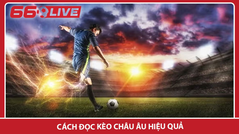 Cách đọc kèo châu  u hiệu quả