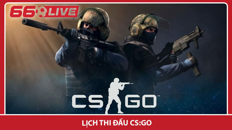 lịch thi đấu CS:GO