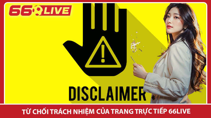 Từ chối trách nhiệm của trang trực tiếp 66live