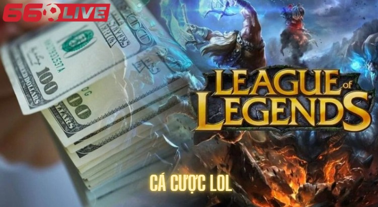 Cách bắt kèo cá cược LOL không thua dân chuyên nghiệp