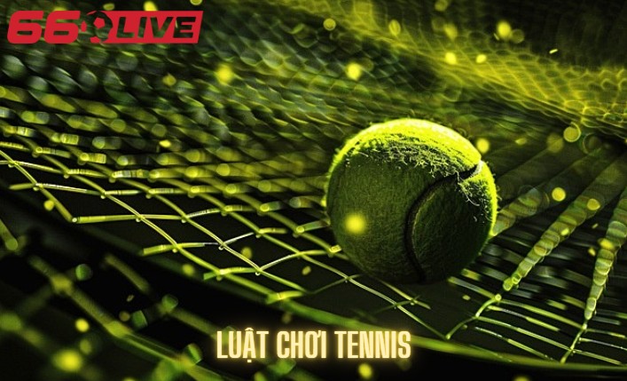 Tổng hợp luật chơi Tennis chuẩn quốc tế